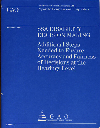 SSA Disability Decision Making Additional Steps Needed to Ensure Accuracy and Fairness of Decisions at the Hearings Level