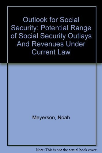 The Outlook for Social Security Potential Range of Social Security Outlays and Revenues Under Current Law