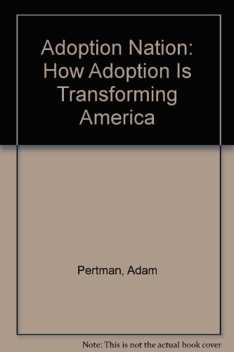 Adoption Nation How Adoption is Transforming America