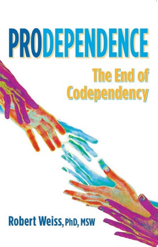 Prodependence Moving Beyond Codependency