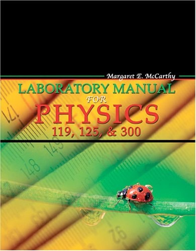 Laboratory Manual for Physics 119, Physics 125, and Physics 300