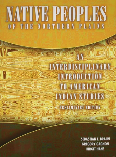 Native Peoples of the Northern Plains An Interdisciplinary Introduction to Native American Studies