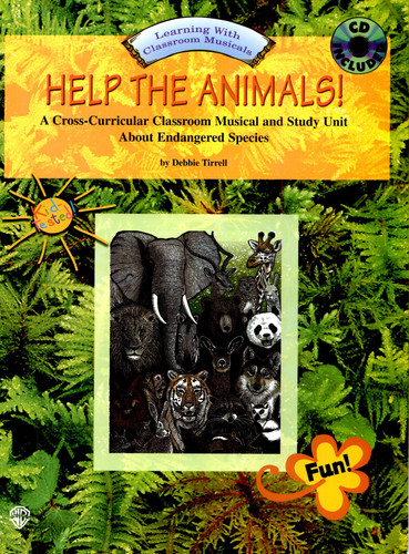 Help the Animals! (a Cross-Curricular Classroom Musical and Study Unit about Endangered Species) Complete Package (Unison Voices), Book and CD