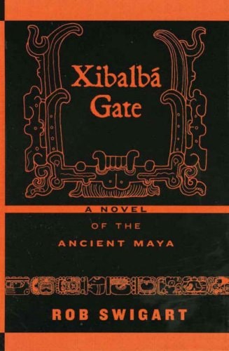 Xibalbá Gate A Novel of the Ancient Maya
