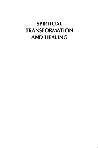 Spiritual Transformation and Healing Anthropological, Theological, Neuroscientific, and Clinical Perspectives