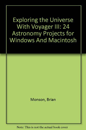 Exploring the Universe with Voyager III 24 Astronomy Projects for Windows and Macintosh