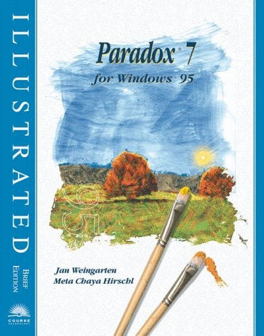 Paradox 7 for Windows 95 Illustrated Brief Edition