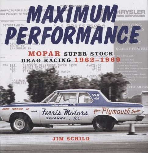 Maximum Performance Mopar Super Stock Drag Racing 1962-1969