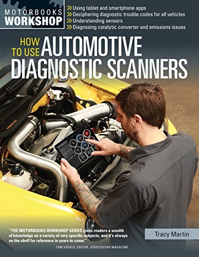 How To Use Automotive Diagnostic Scanners - Understand OBD-I and OBD-II Systems - Troubleshoot Diagnostic Error Codes for All Vehicles - Select the Right Scan Tools and Code Readers