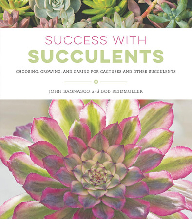 Success with succulents: choosing, growing, and caring for cactuses and other succulents