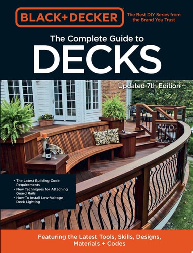 Black & Decker The Complete Guide to Decks, 7th Edition