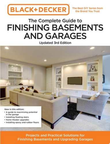 Black & Decker The Complete Guide to Finishing Basements and Garages, Updated 3rd Edition
