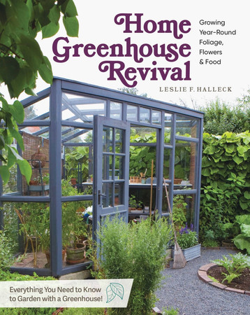Home greenhouse revival: a modern guide to growing year-round foliage, flowers, and food