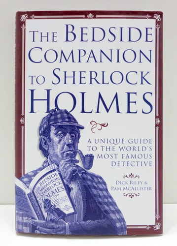 The Bedside Companion to Sherlock Holmes A Unique Guide to the World's Most Famous Detective