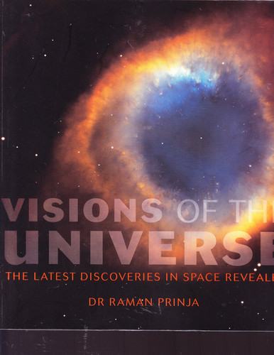 Visions of the universe : the latest discoveries in space revealed