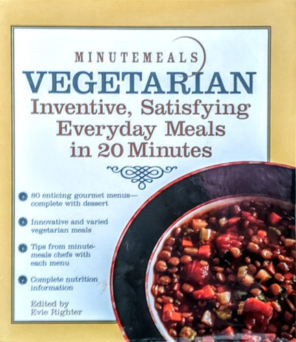 Minutemeals Vegetarian Inventive, Satisfying Everyday Meals in 20 Minutes