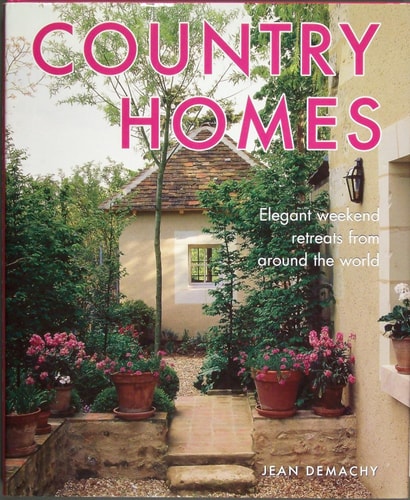 Country Homes Elegant Weekend Retreats from Around the World