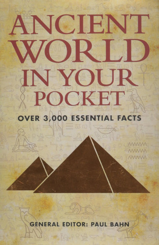 Ancient World in Your Pocket Over 3000 Essential Facts