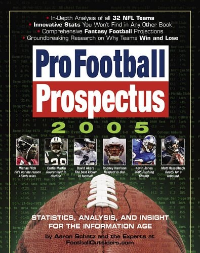 Pro Football Prospectus 2005 Statistics, Analysis, and Insight for the Information Age