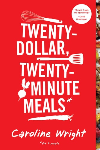 Twenty-Dollar, Twenty-Minute Meals* *For Four People