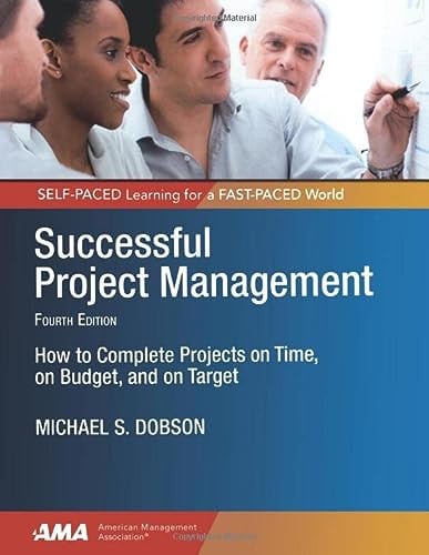 Successful Project Management How to Complete Projects on Time, on Budget, and on Target