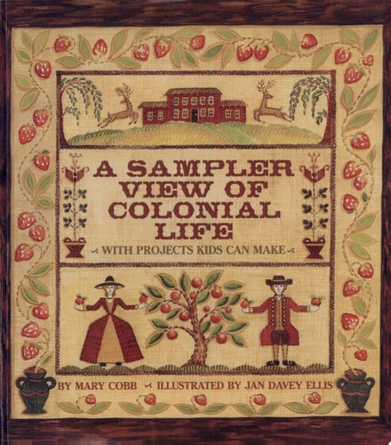 A Sampler View of Colonial Life With Projects Kids Can Make