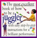 The most excellent book of how to be a juggler