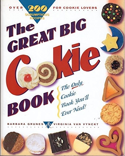 The Great Big Cookie Book Over 200 Scrumptious Recipes for Cookie Lovers