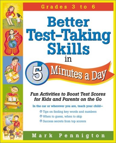 Better Test-taking Skills in 5 Minutes a Day Fun Activities to Boost Test Scores for Kids and Parents on the Go