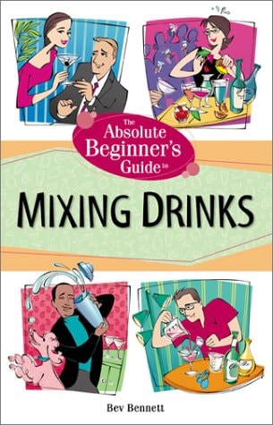 The Absolute Beginner's Guide to Mixing Drinks