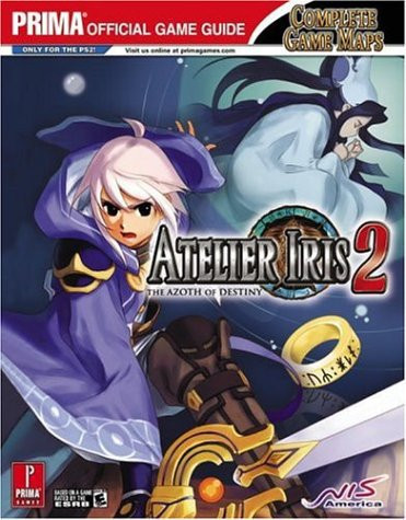 Atelier Iris 2: the Azoth of Destiny Prima Official Game Guide