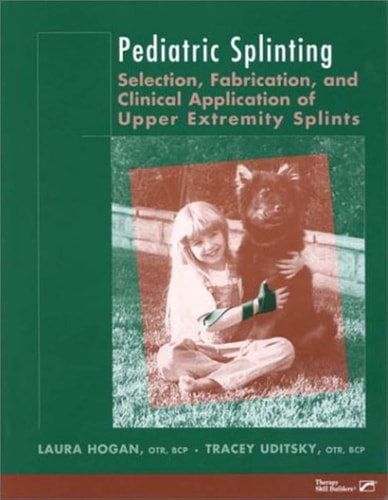 Pediatric Splinting Selection, Fabrication, and Clinical Application of Upper Extremity Splints