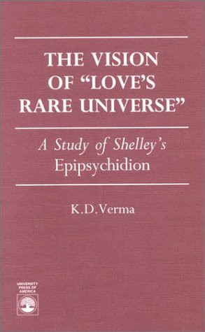 The Vision of Love's Rare Universe: A Study of Shelley's Epipsychidion