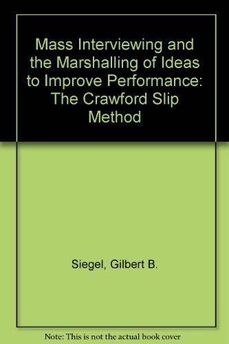 Mass Interviewing and the Marshalling of Ideas to Improve Performance The Crawford Slip Method