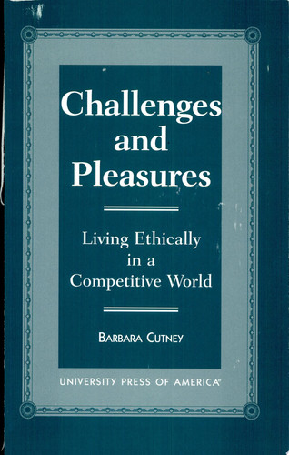 Challenges and Pleasures Living Ethically in a Competitive World