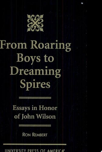 From Roaring Boys to Dreaming Spires Essays in Honor of John Wilson