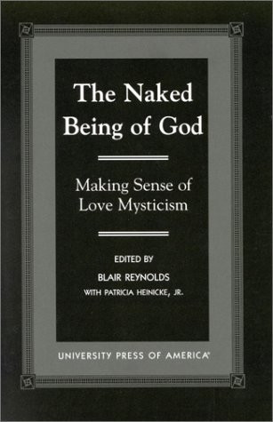 The Naked Being of God Making Sense of Love Mysticism