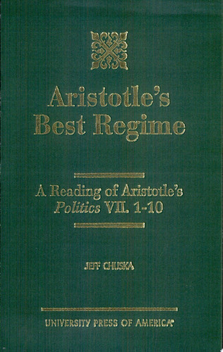 Aristotle's Best Regime A Reading of Aristotle's Politics VII.1-10
