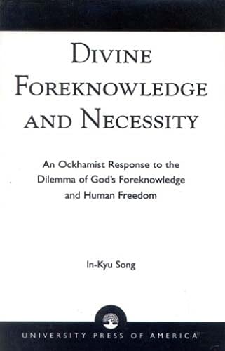 Divine Foreknowledge and Necessity: An Ockhamist Response to the Dilemma of God's Foreknowledge and Human Freedom
