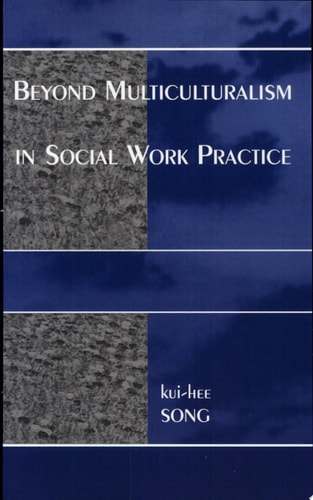 Beyond Multiculturalism in Social Work Practice