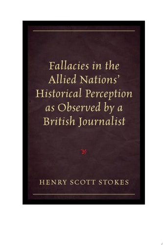 Fallacies in the Allied Nations' Historical Perception as Observed by a British Journalist