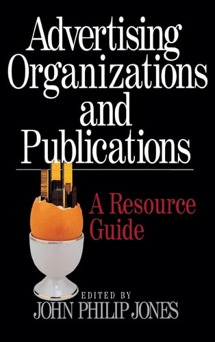 Advertising Organizations and Publications A Resource Guide