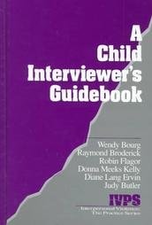 A Child Interviewer′s Guide (Interpersonal Violence: The Practice Series)