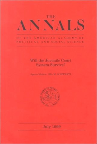 Will the Juvenile Court System Survive? (The ANNALS of the American Academy of Political and Social Science Series)