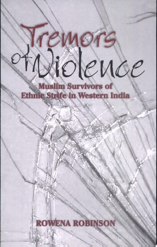 Tremors of Violence Muslim Survivors of Ethnic Strife in Western India