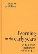 Learning in the Early Years A Guide for Teachers of Children 3-7
