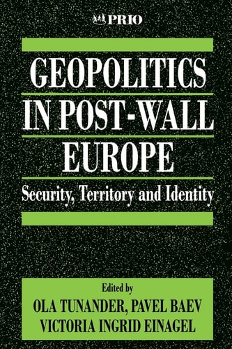 Geopolitics in Post-Wall Europe Security, Territory and Identity