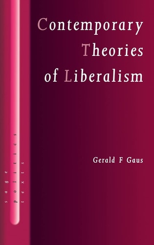 Contemporary Theories of Liberalism: Public Reason as a Post-Enlightenment Project (SAGE Politics Texts series)