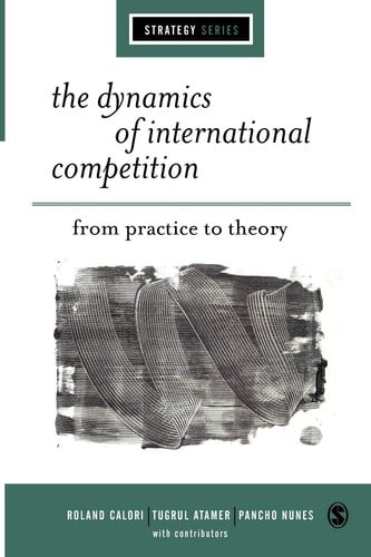 The Dynamics of International Competition From Practice to Theory