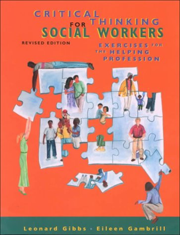 Critical Thinking for Social Workers Exercises for the Helping Professions